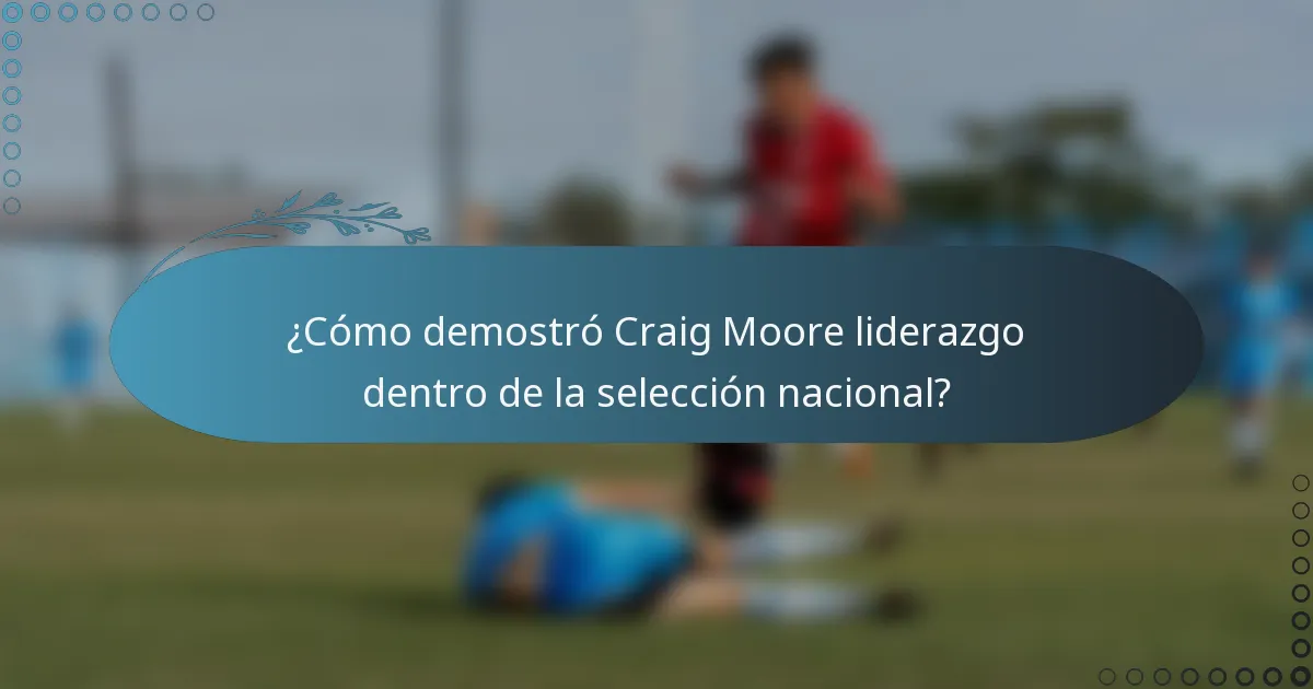 ¿Cómo demostró Craig Moore liderazgo dentro de la selección nacional?