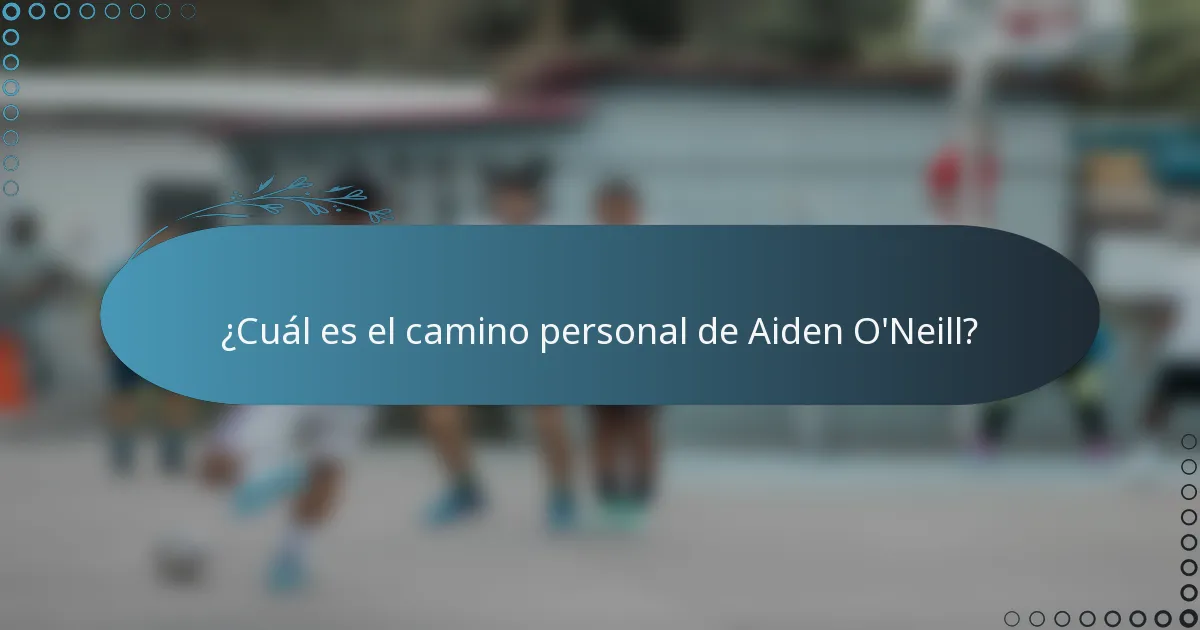 ¿Cuál es el camino personal de Aiden O'Neill?
