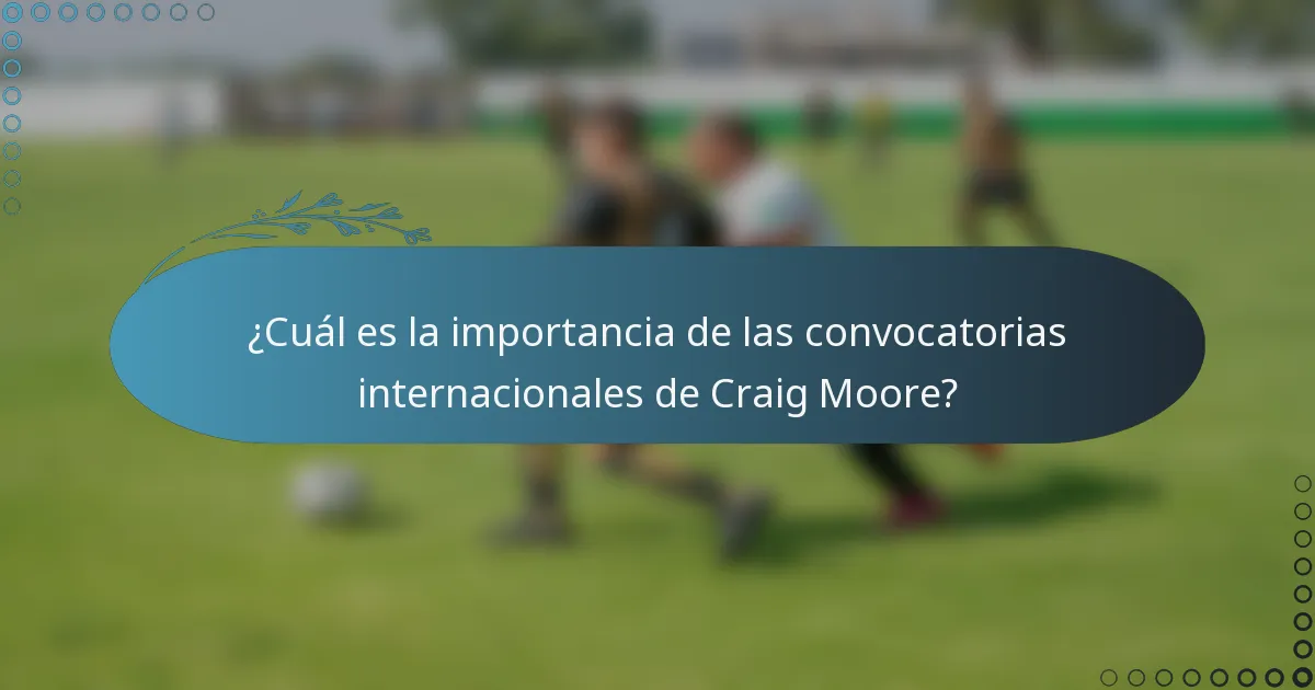¿Cuál es la importancia de las convocatorias internacionales de Craig Moore?