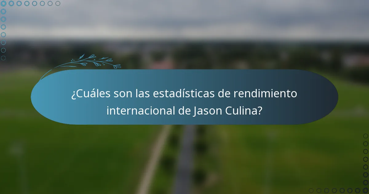 ¿Cuáles son las estadísticas de rendimiento internacional de Jason Culina?