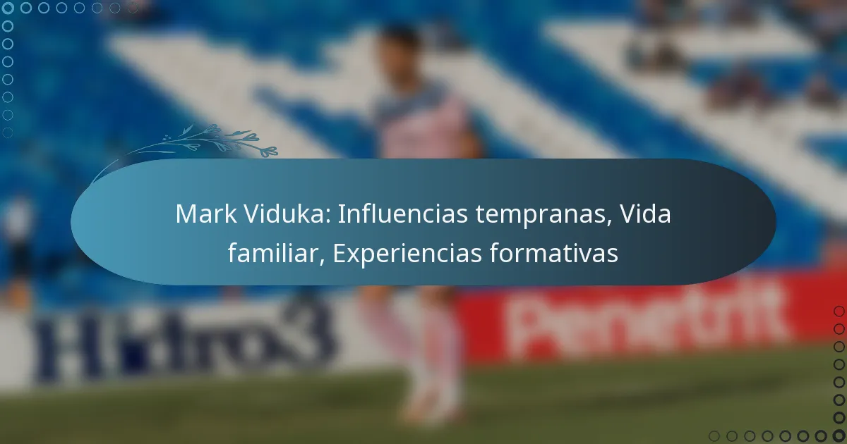 Read more about the article Mark Viduka: Influencias tempranas, Vida familiar, Experiencias formativas