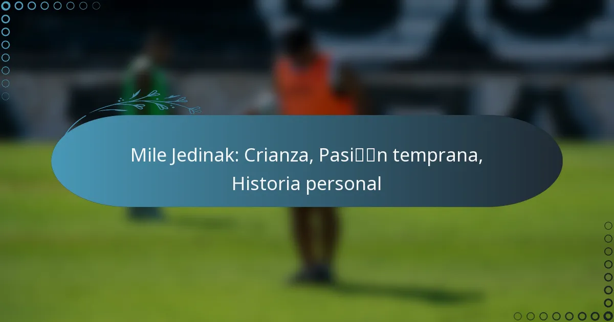 Read more about the article Mile Jedinak: Crianza, Pasión temprana, Historia personal