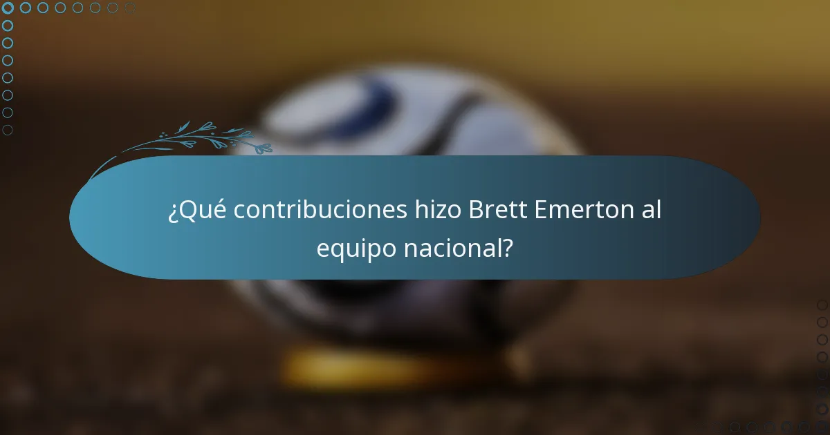 ¿Qué contribuciones hizo Brett Emerton al equipo nacional?