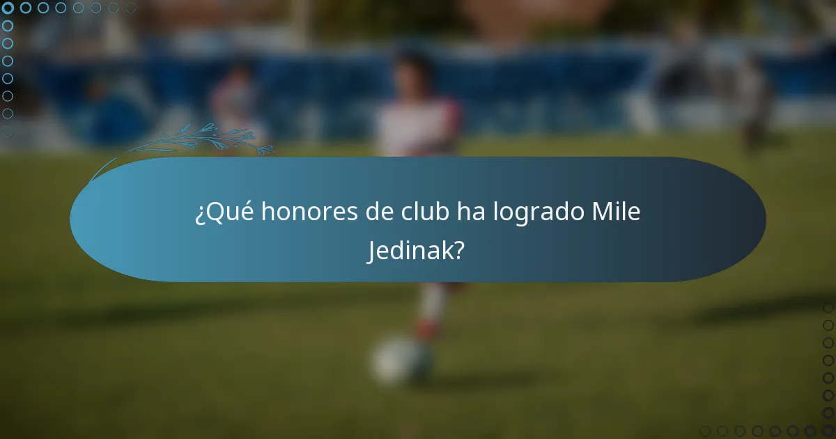 ¿Qué honores de club ha logrado Mile Jedinak?