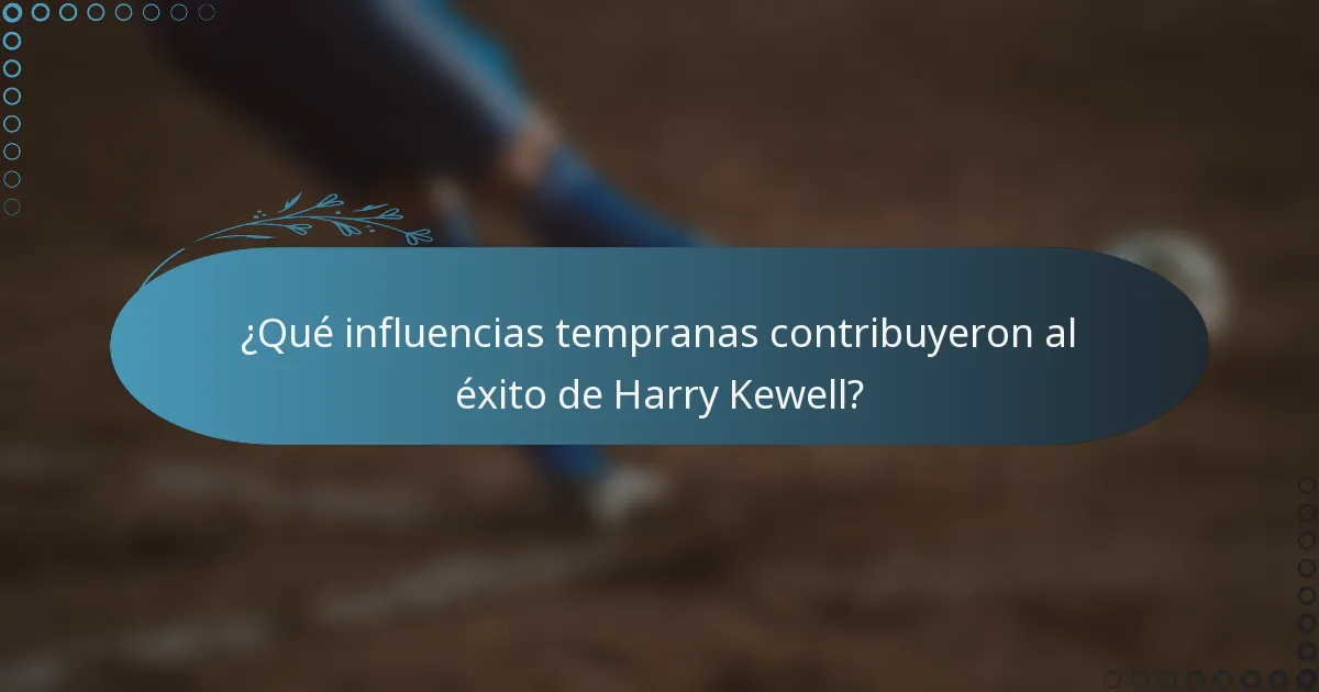 ¿Qué influencias tempranas contribuyeron al éxito de Harry Kewell?